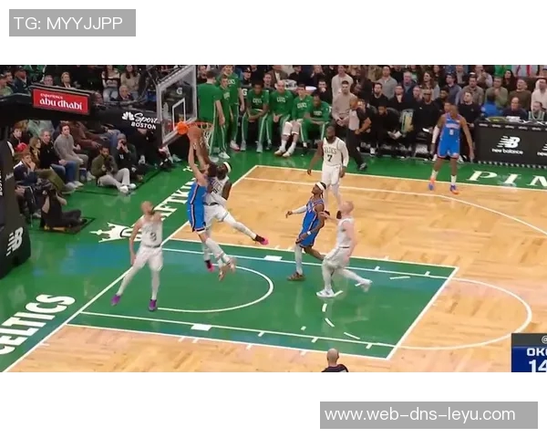 雷霆与凯尔特人精彩对决直播全程回顾与分析尽在这里